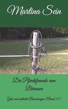 portada Die Pferdefreunde vom Bärensee: Gute und schlechte Beziehungen (en Alemán)