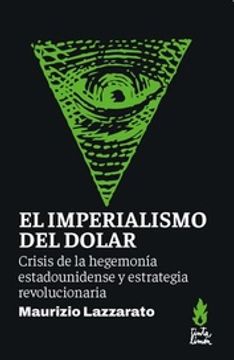 portada El Imperialismo del Dolar  - Crisis de la Hegemonía Estadounidense y Estrategia Revolucionaria