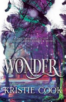 portada Wonder: A Soul Savers Collection of Holiday Short Stories & Recipes (en Inglés)