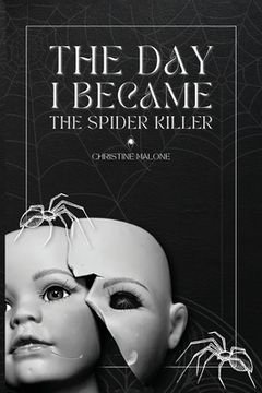 portada The Day I Became The Spider Killer: A Memoir Of Trauma, Tragedy & Survival (in English)