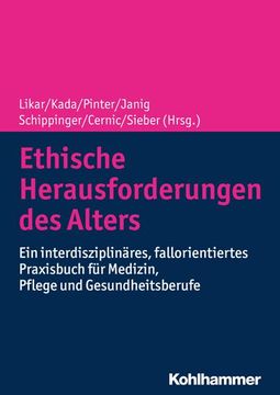 portada Ethische Herausforderungen Des Alters: Ein Interdisziplinares, Fallorientiertes Praxisbuch Fur Medizin, Pflege Und Gesundheitsberufe (en Alemán)