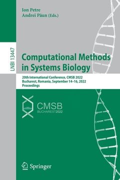 Computational Methods in Systems Biology: 20th International Conference, Cmsb 2022, Bucharest, Romania, September 14-16, 2022, Proceedings (en Inglés)