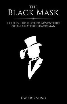portada The Black Mask: Raffles: The Further Adventures of an Amateur Cracksman (en Inglés)