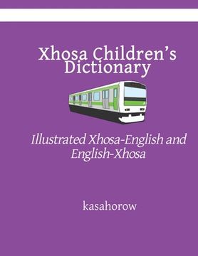 portada Xhosa Children's Dictionary: Illustrated Xhosa-English and English-Xhosa (en Inglés)