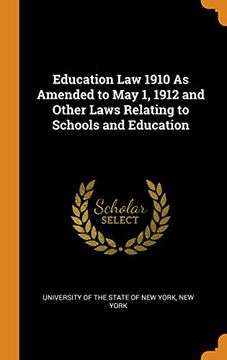 portada Education law 1910 as Amended to may 1, 1912 and Other Laws Relating to Schools and Education (en Inglés)