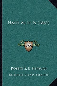 portada haiti as it is (1861) (en Inglés)