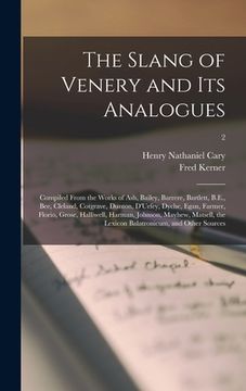 portada The Slang of Venery and Its Analogues: Compiled From the Works of Ash, Bailey, Barrere, Bartlett, B.E., Bee, Cleland, Cotgrave, Dunton, D'Urfey, Dyche (in English)
