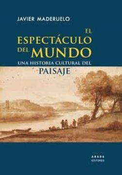 portada El Espectáculo del Mundo: Una Historia Cultural del Paisaje (in Spanish)