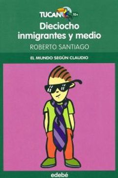 portada 18 inmigrantes y medio (El Mundo según Claudio) (Tucán verde) (in Spanish)