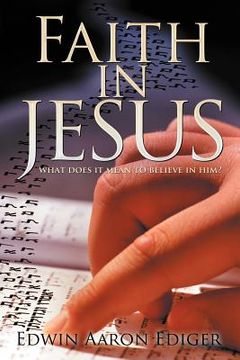 portada faith in jesus: what does it mean to believe in him? (in English)