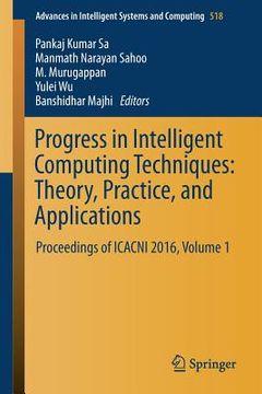 portada Progress in Intelligent Computing Techniques: Theory, Practice, and Applications: Proceedings of Icacni 2016, Volume 1 (en Inglés)