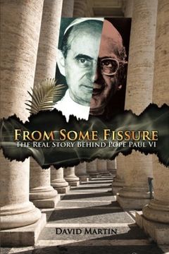 portada From Some Fissure: The Real Story Behind Pope Paul VI