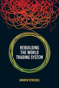 portada Rebuilding the World Trading System (in English)
