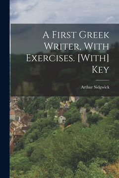 portada A First Greek Writer, With Exercises. [With] Key