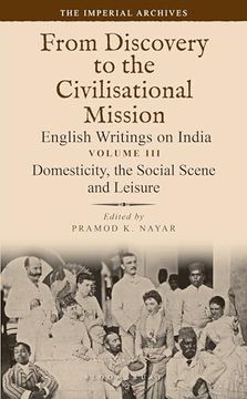 portada Domesticity, the Social Scene and Leisure: From Discovery to the Civilizational Mission: English Writings on India, the Imperial Archive, Volume 3 (en Inglés)