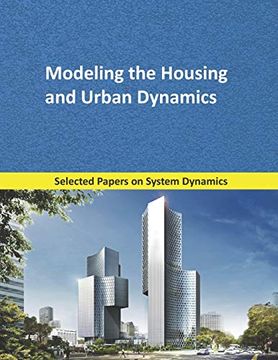 portada Modeling the Housing and Urban Dynamics: Selected Papers on System Dynamics. A Book Written by Experts for Beginners: 7 (Analysis and Optimization) (en Inglés)