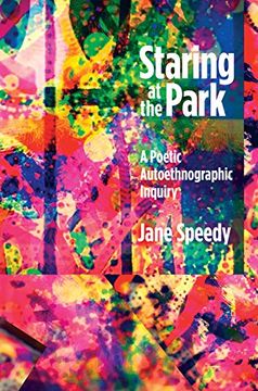 portada Staring at the Park: A Poetic Autoethnographic Inquiry (en Inglés)