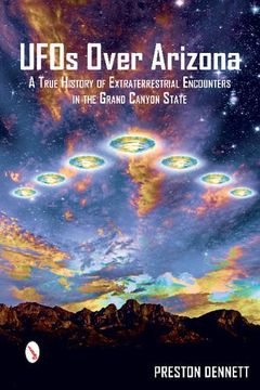 portada Ufos Over Arizona: A True History of Extraterrestrial Encounters in the Grand Canyon State (in English)