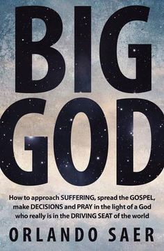 portada Big God: How to approach SUFFERING, spread the GOSPEL, make DECISIONS and PRAY in the light of a God who really is in the DRIVING SEAT of the world
