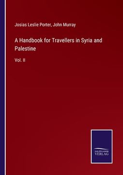 portada A Handbook for Travellers in Syria and Palestine: Vol. II (en Inglés)