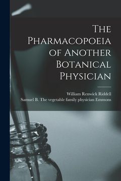 portada The Pharmacopoeia of Another Botanical Physician [microform] (en Inglés)