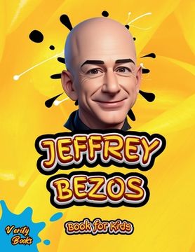 portada Jeffrey Bezos Book for Kids: The ultimate biography of the founder of Amazon Jeffrey Bezos, with colored pages and pictures, Ages (8-12)