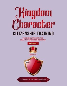 portada Kingdom Character Citizenship Training Volume I: Touching Lives with the Reality of Kingdom Dominion (en Inglés)