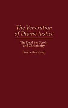 portada The Veneration of Divine Justice: The Dead sea Scrolls and Christianity (Contributions to the Study of Religion) (in English)