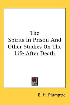 portada the spirits in prison and other studies on the life after death (in English)