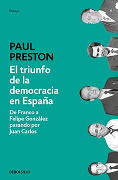 portada El Triunfo de la Democracia en España: De Franco a Felipe González Pasando por Juan Carlos (Ensayo-Historia)