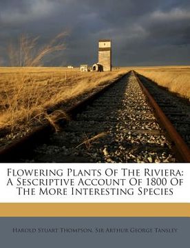 portada Flowering Plants of the Riviera: A Sescriptive Account of 1800 of the More Interesting Species (en Inglés)