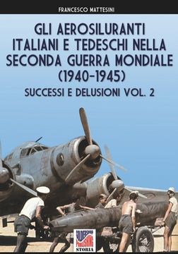portada Gli aerosiluranti italiani e tedeschi della seconda guerra mondiale 1940-1945 - Vol. 2 (en Italiano)