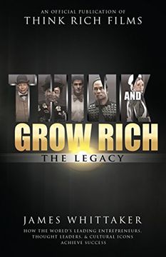 portada Think and Grow Rich: The Legacy: How the World's Leading Entrepreneurs, Thought Leaders, & Cultural Icons Achieve Success (in English)