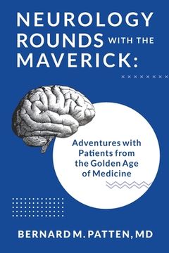 portada Neurology Rounds with the Maverick: Adventures with Patients from the Golden Age of Medicine (en Inglés)