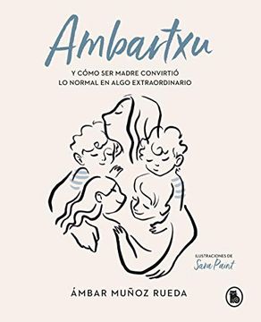 portada Ambartxu, y Cómo ser Madre Convirtió lo Normal en Extraordinario (Bruguera Tendencias) (in Spanish)