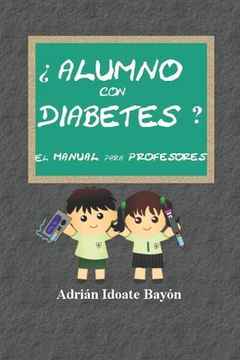 portada ¿Alumno con diabetes? El manual para profesores: Conoce, ayuda y comprende a tu alumno con diabetes