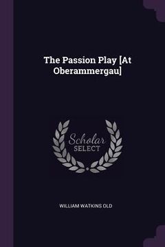 portada The Passion Play [At Oberammergau] (en Inglés)