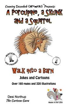 portada A Porcupine, a Skunk and a Squirrel -- Walk Into a Barn -- Jokes and Cartoons: in Black + White (en Inglés)