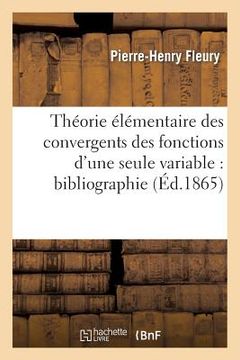 portada Théorie Élémentaire Des Convergents Des Fonctions d'Une Seule Variable: Bibliographie (en Francés)