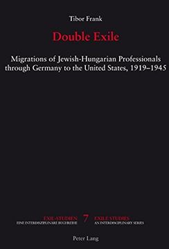 portada Double Exile: Migrations of Jewish-Hungarian Professionals Through Germany to the United States, 1919-1945 (Exile Studies) (in English)