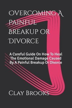 portada Overcoming A Painful Breakup or Divorce (en Inglés)