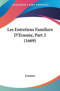 portada Les Entretiens Familiers D'Erasme, Part 2 (1669) (en Francés)