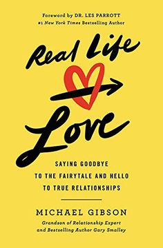 portada Real Life Love: Saying Goodbye to the Fairytale and Hello to True Relationships (en Inglés)