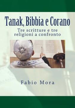 portada Tanak, Bibbia e Corano: Tre scritture e tre religioni a confronto (en Italiano)