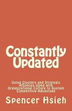 portada Constantly Updated: Using Clusters and Strategic Alliances along with Organizational Culture to Sustain Competitive Advantage (en Inglés)
