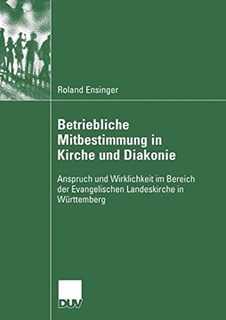 portada Betriebliche Mitbestimmung in Kirche und Diakonie: Anspruch und Wirklichkeit im Bereich der Evangelischen Landeskirche in Württemberg (en Alemán)