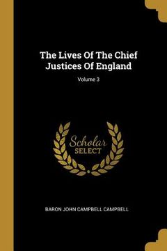 portada The Lives Of The Chief Justices Of England; Volume 3