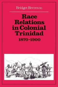 portada Race Relations in Colonial Trinidad 1870-1900 (en Inglés)