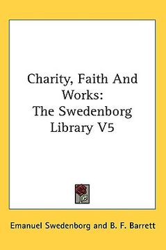 portada charity, faith and works: the swedenborg library v5 (in English)