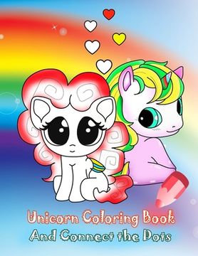 portada Unicorn Coloring Book And Connect The Dots: Activity Book For Kids Ages 4-8 Relaxing Coloring Book For Girls, Dot To Dot, Cute Books Children Crafts,
